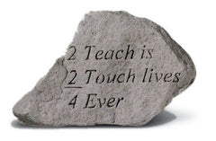 2 Teach Is 2 Touch Lives 4 Ever Memorial Garden Stone - XoticBrands Home Decor