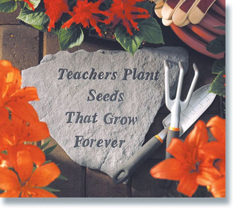 Teachers Plant Seeds That Grow Forever Memorial Garden Stone - XoticBrands Home Decor