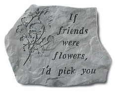 If Friends Were Flowers I'D Pick You Memorial Garden Stone - XoticBrands Home Decor