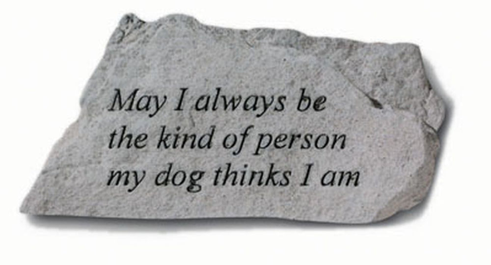 May I Always Be The Kind Of Person... Memorial Pet Stone - XoticBrands Home Decor