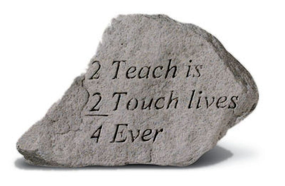 2 Teach Is 2 Touch Lives 4 Ever Memorial Garden Stone - XoticBrands Home Decor