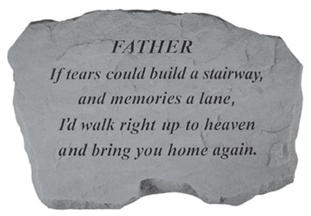 Father - If Tears Could Build... Memorial Garden Stone - XoticBrands Home Decor